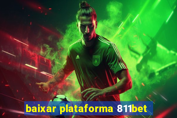 baixar plataforma 811bet