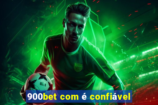 900bet com é confiável