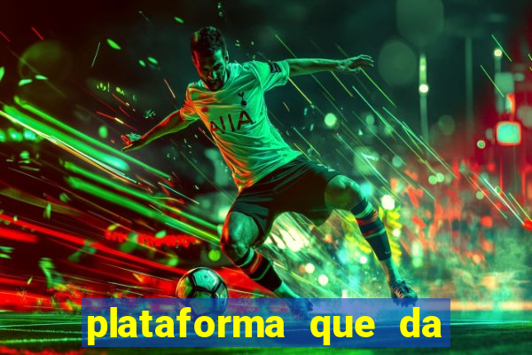 plataforma que da dinheiro pra jogar