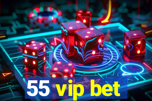 55 vip bet