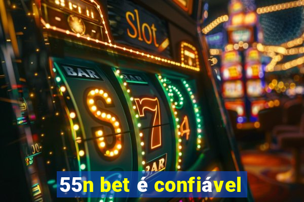 55n bet é confiável