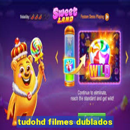 tudohd filmes dublados