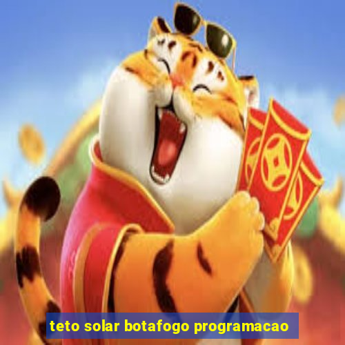 teto solar botafogo programacao