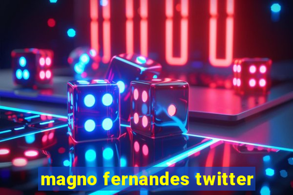 magno fernandes twitter