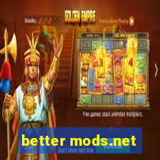 better mods.net