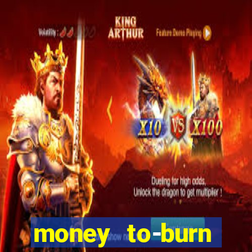 money to-burn system pt br