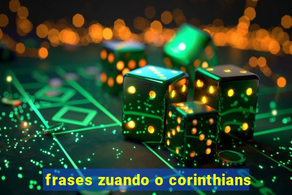 frases zuando o corinthians