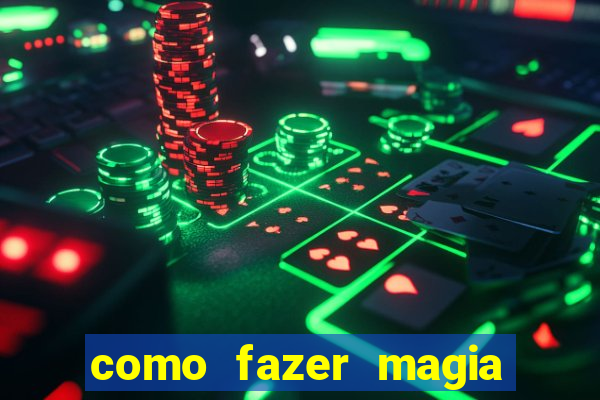 como fazer magia de fogo na vida real