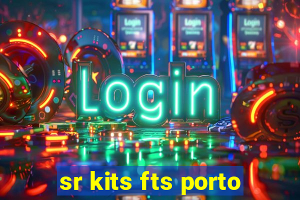 sr kits fts porto