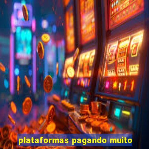 plataformas pagando muito