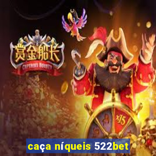 caça níqueis 522bet