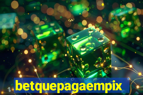 betquepagaempix