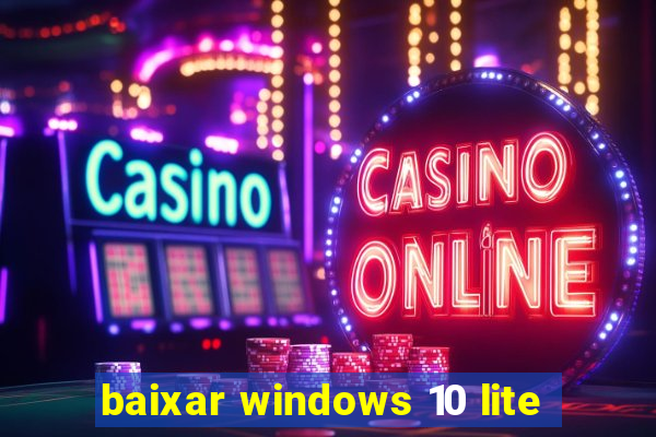 baixar windows 10 lite