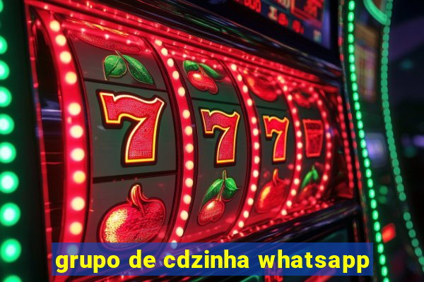 grupo de cdzinha whatsapp