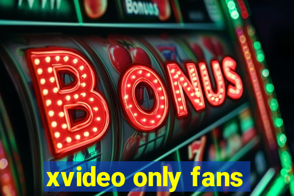 xvideo only fans