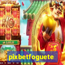 pixbetfoguete