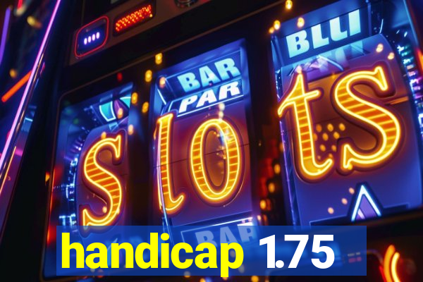 handicap 1.75