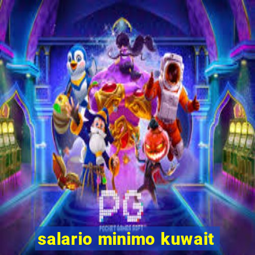 salario minimo kuwait