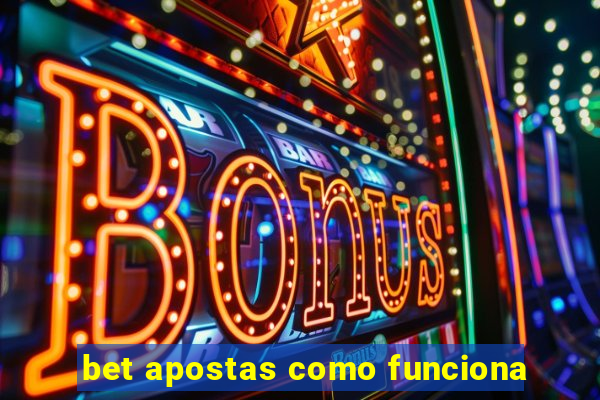 bet apostas como funciona