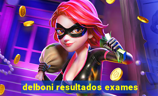 delboni resultados exames