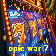 epic war 7