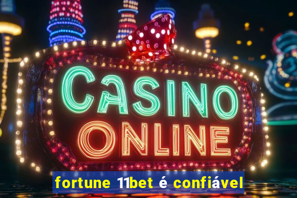 fortune 11bet é confiável