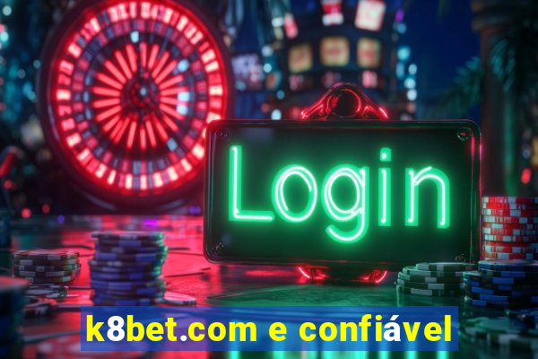 k8bet.com e confiável