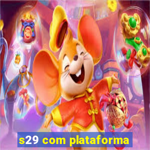 s29 com plataforma