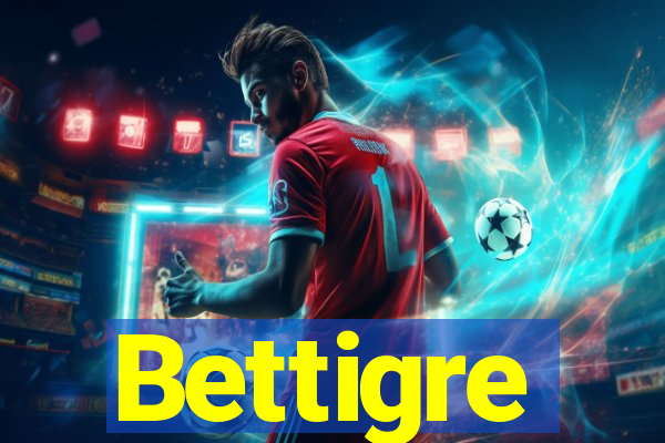 Bettigre