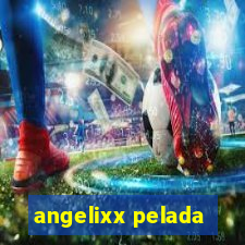 angelixx pelada