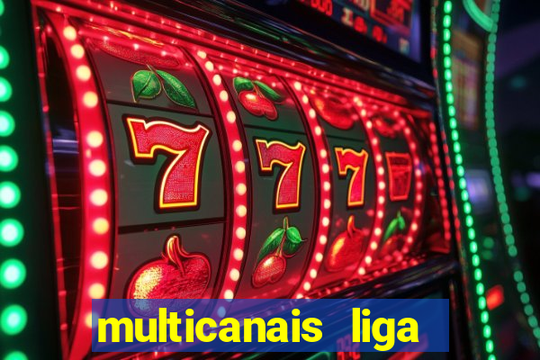 multicanais liga dos campees