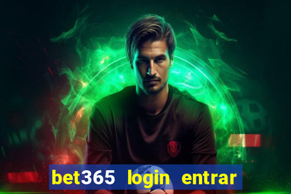 bet365 login entrar agora direto no celular