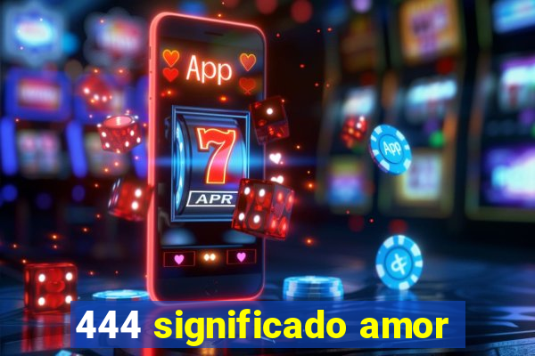 444 significado amor