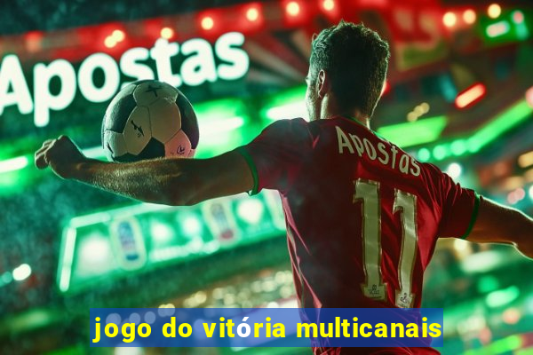 jogo do vitória multicanais