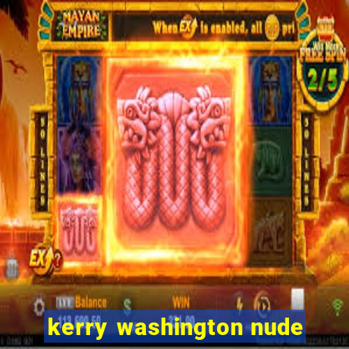 kerry washington nude