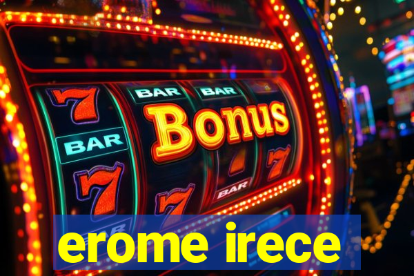 erome irece