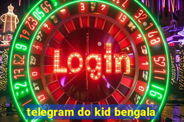 telegram do kid bengala