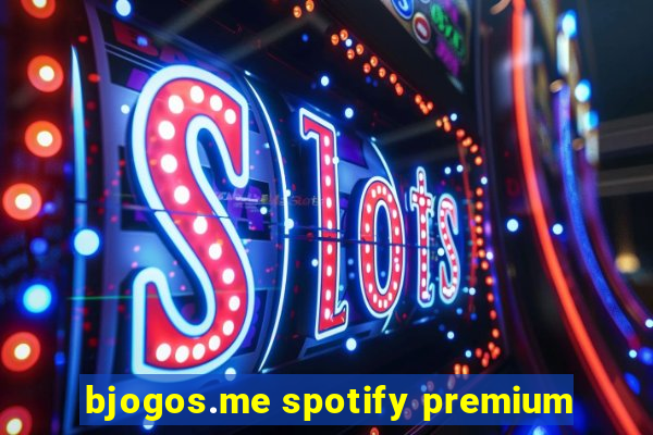 bjogos.me spotify premium