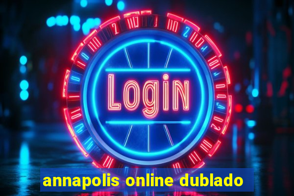 annapolis online dublado