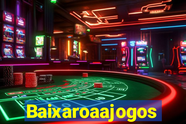 Baixaroaajogos