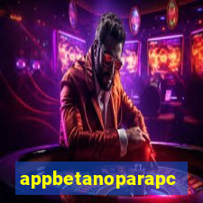 appbetanoparapc