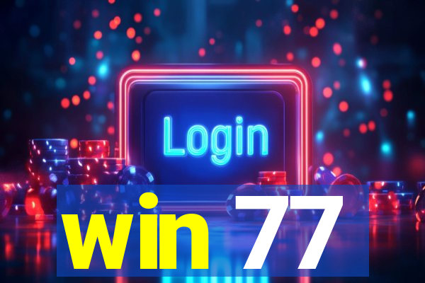 win 77