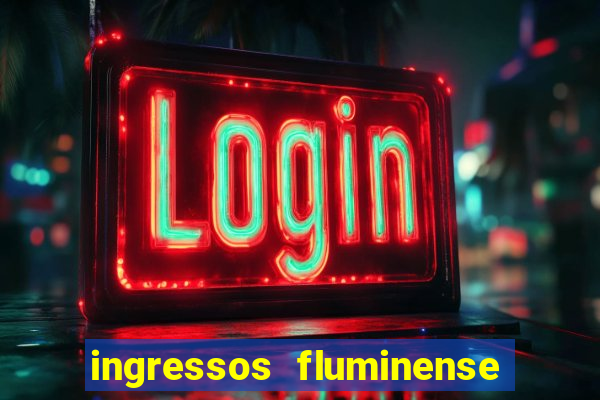 ingressos fluminense x criciúma