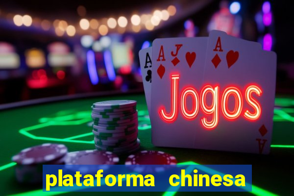 plataforma chinesa para ganhar dinheiro