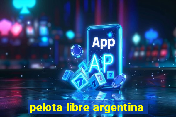 pelota libre argentina