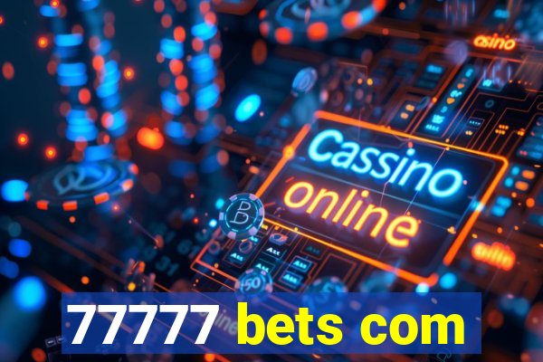 77777 bets com