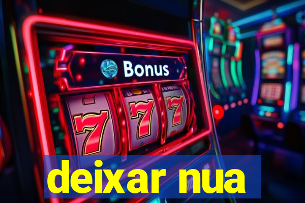 deixar nua