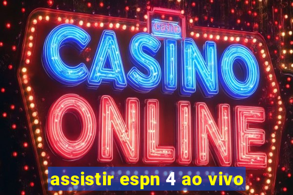 assistir espn 4 ao vivo