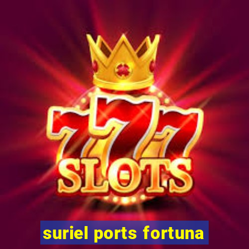 suriel ports fortuna