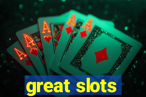 great slots